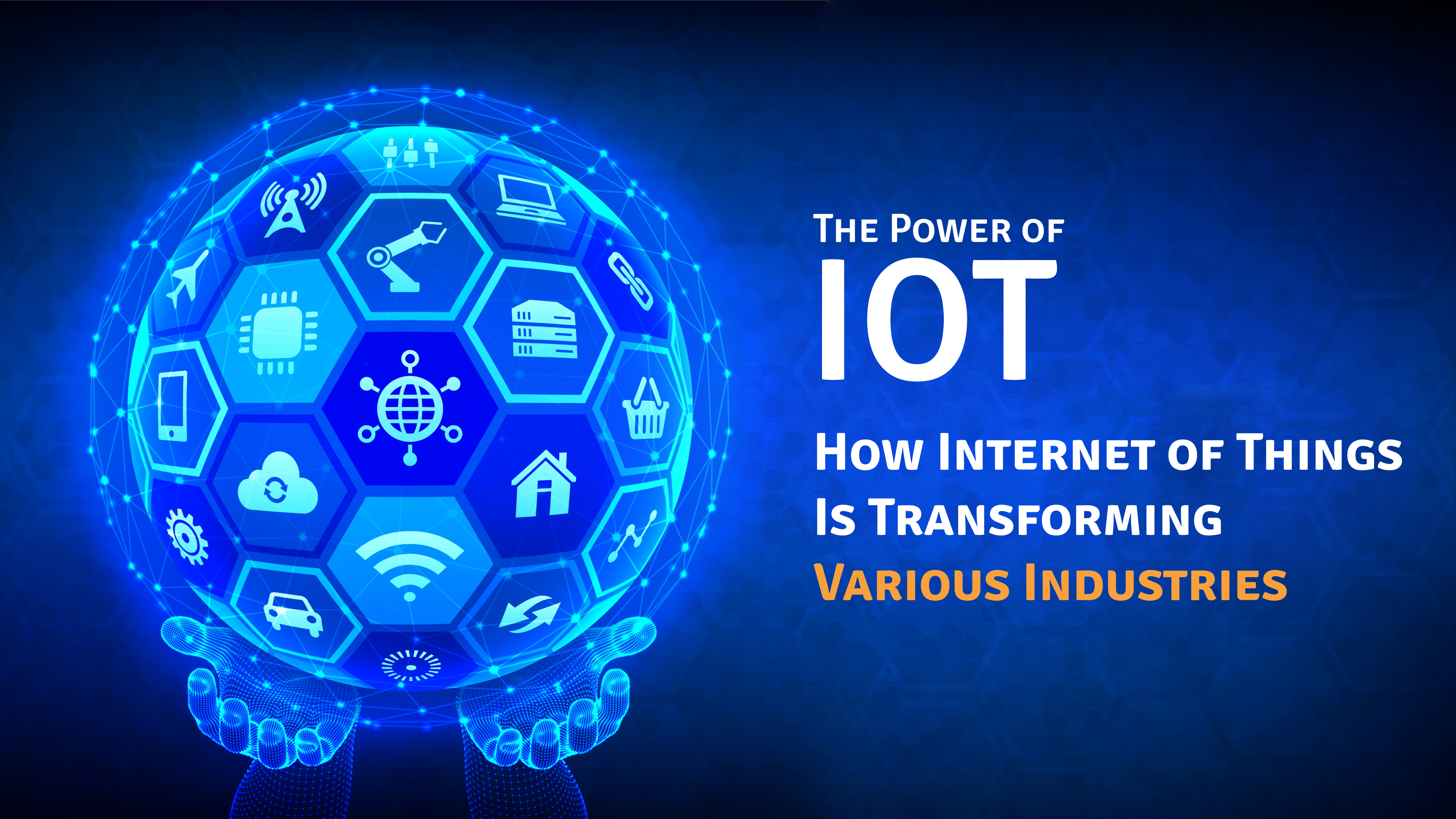 The Power of IOT_ How Internet of Things (IOT) Is Transforming Various Industries