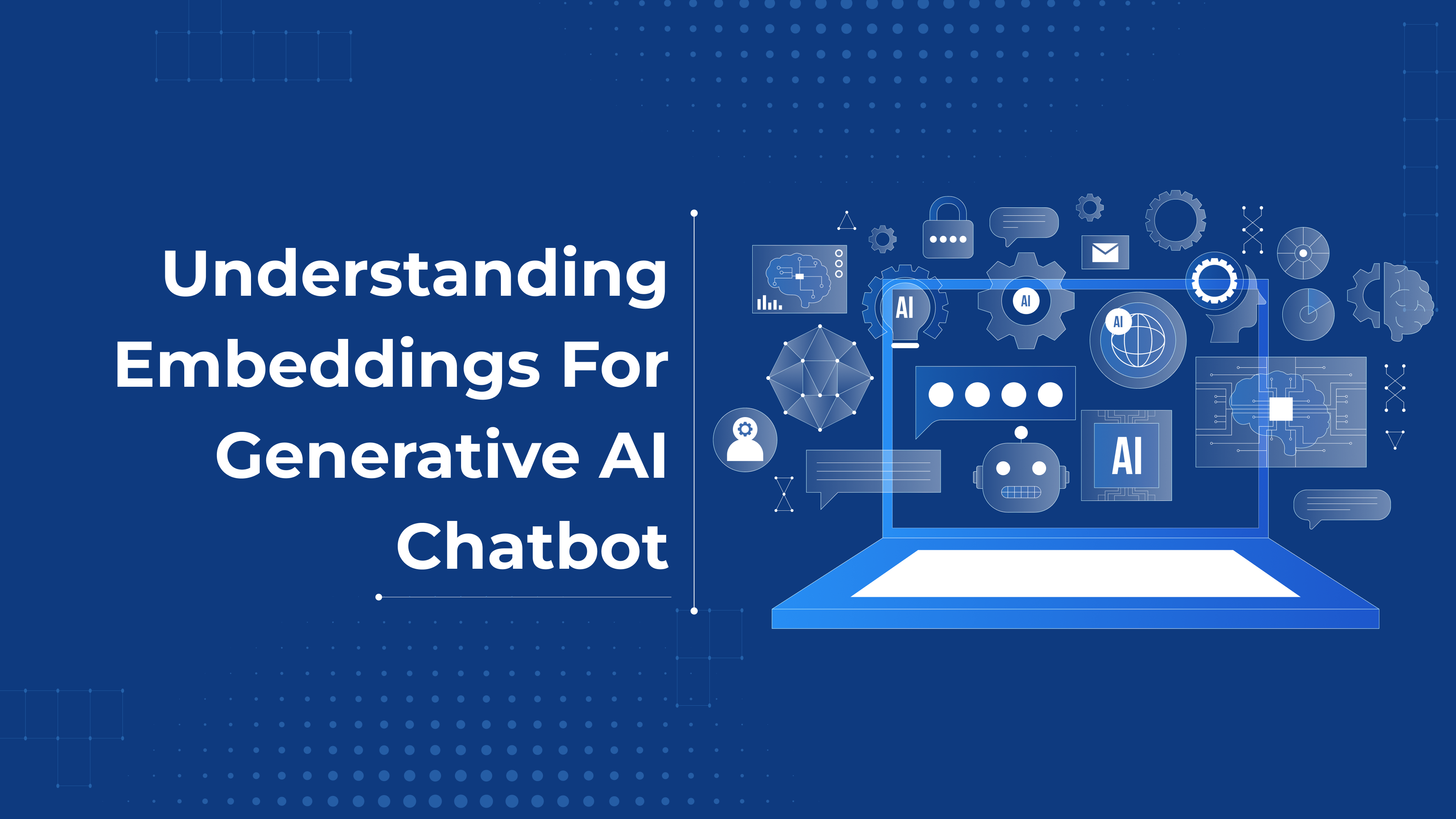 Understanding Embeddings For Generative AI Chatbot