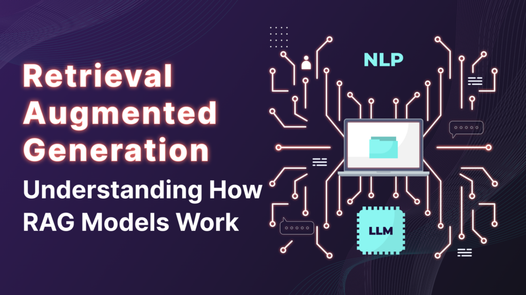 Understanding RAG: How Retrieval-Augmented Generation Models Work