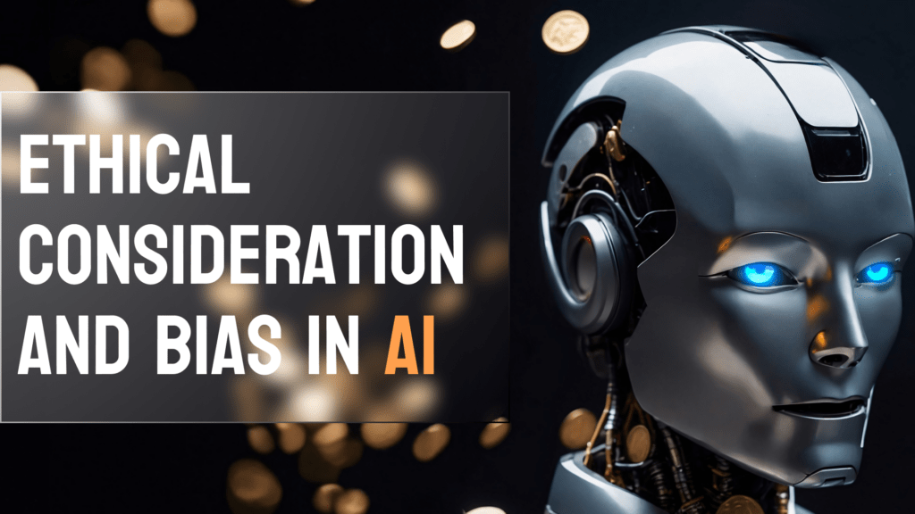 Ethical Consideration and Bias in AI