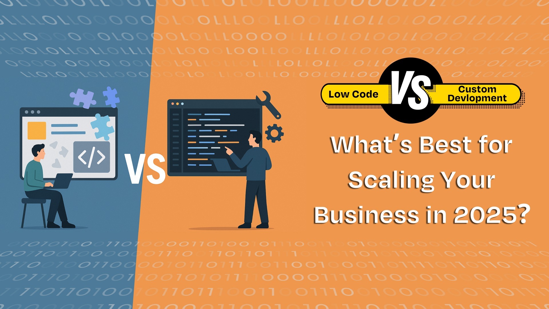 Low Code vs. Custom Development_ What’s Best for Scaling Your Business in 2025_