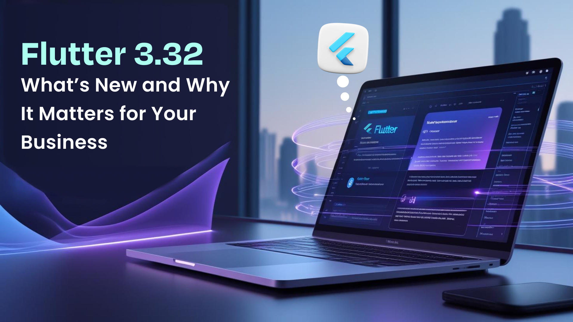 Why flutter 3.32 matters for your business?